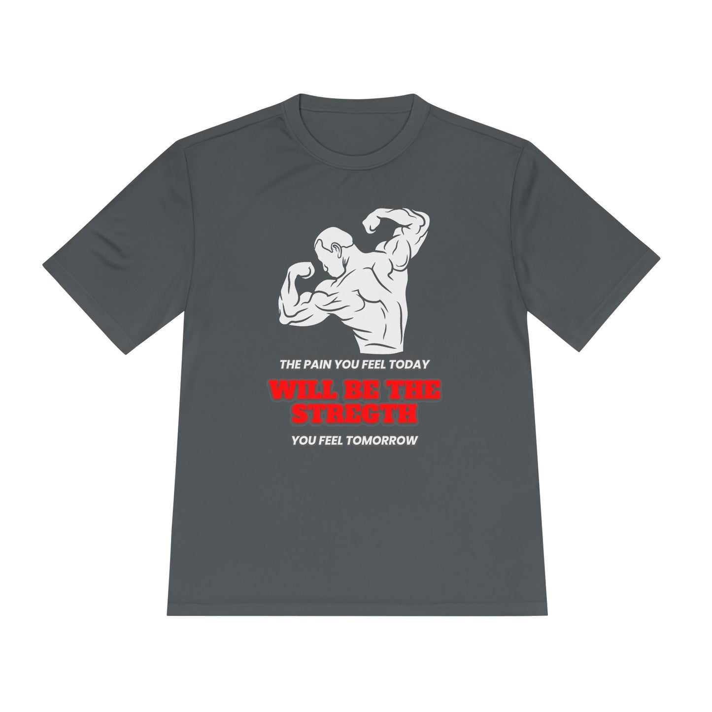 Unisex Gym Workout Moisture Wicking Tee - "The pain you fell today will be the strength you feel tomorrow!"