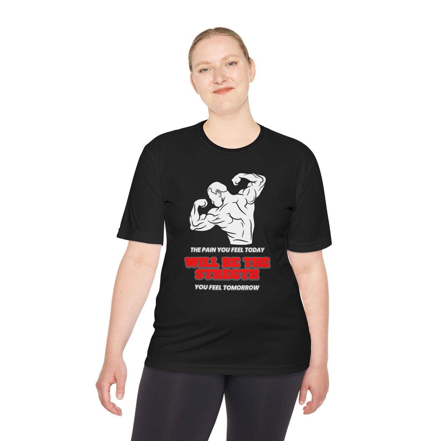 Unisex Gym Workout Moisture Wicking Tee - "The pain you fell today will be the strength you feel tomorrow!"